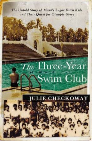 The Three-Year Swim Club by Julie Checkoway