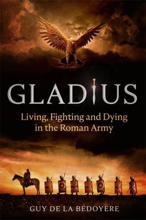 Gladius by Guy de la Bedoyere