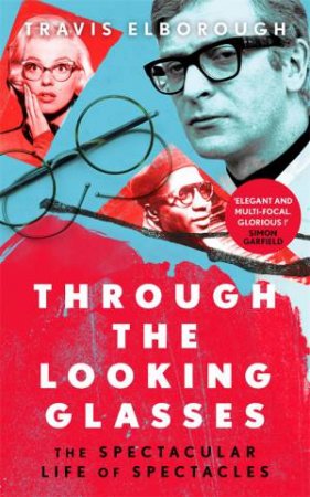 Through The Looking Glasses by Travis Elborough