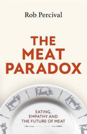 The Meat Paradox by Rob Percival