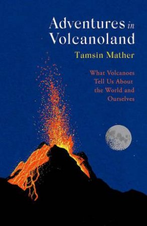 Adventures in Volcanoland by Tamsin Mather