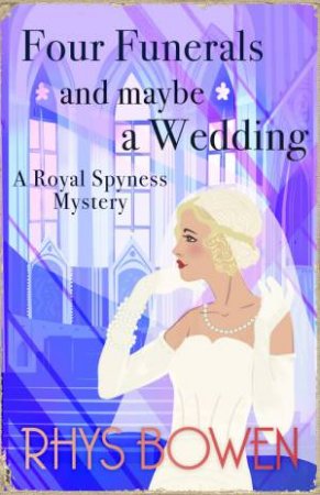 Four Funerals and Maybe a Wedding by Rhys Bowen