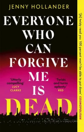 Everyone Who Can Forgive Me is Dead by Jenny Hollander