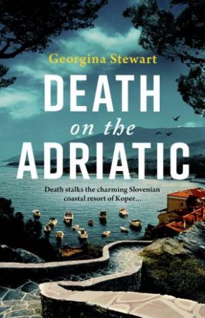 Death on the Adriatic by Georgina Stewart