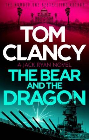 The Bear and the Dragon by Tom Clancy