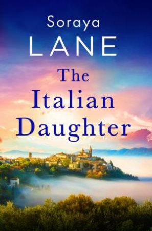 The Italian Daughter by Soraya Lane