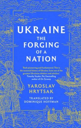 UKRAINE The Forging of a Nation by Yaroslav Hrytsak