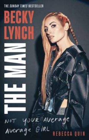 Becky Lynch: The Man by Rebecca Quin