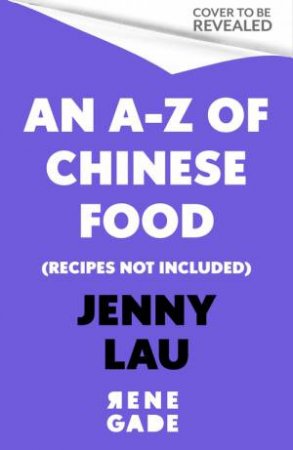 An A-Z of Chinese Food by Jenny Lau