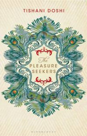 The Pleasure Seekers by Tishani Doshi