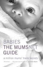 Babies The Mumsnet Guide A Million Mums Trade Secrets