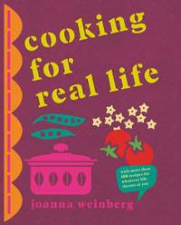 Cooking for Real Life by Joanna Weinberg