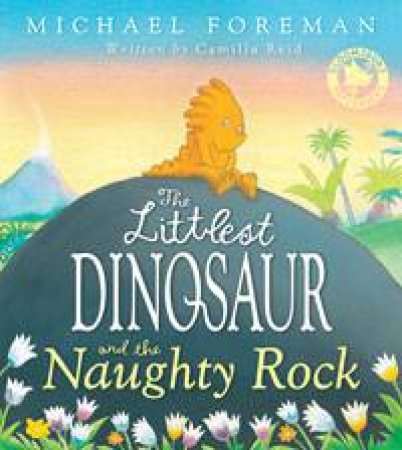 The Littlest Dinosaur and the Naughty Rock by Camilla Reid