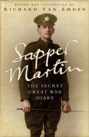 Sapper Martin: The Secret Great War Diary by Various