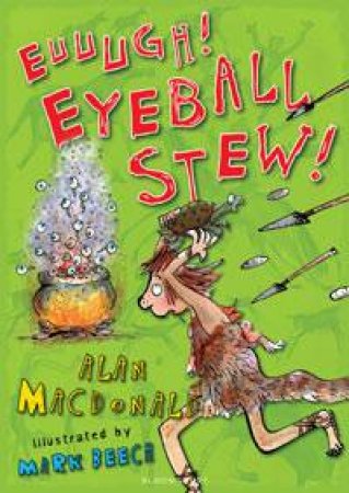 Euuuugh! Eyeball Stew! by Alan MacDonald & Mark Beech