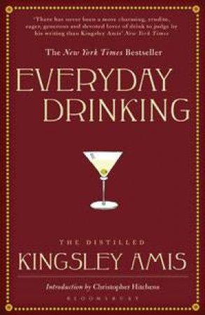 Everyday Drinking: The Distilled Kingsley Amis by Kingsley Amis