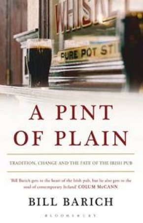 A Pint of Plain: Tradition, Change and the Fate of the Irish Pub by Bill Barich