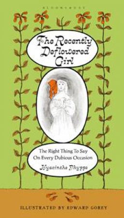 Recently Deflowered Girl: The Right Thing to Say on Every Dubious Occasion by Hyacinthe Phypps