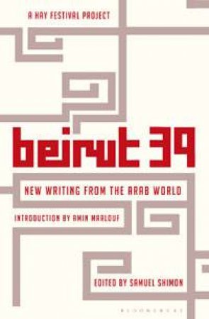 Beirut39: New Writing from the Arab World by Various