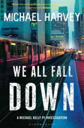 We All Fall Down by Michael Harvey