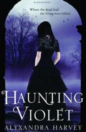 Haunting Violet by Alyxandra Harvey