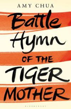 Battle Hymn of the Tiger Mother by Amy Chua