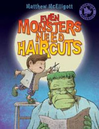 Even Monsters Need Haircuts by Matthew McElligott