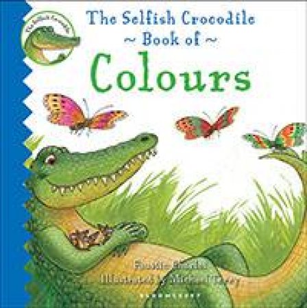 The Selfish Crocodile Book Of Colours by Faustin Charles