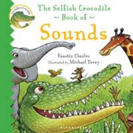 The Selfish Crocodile Book of Sounds by Faustin Charles