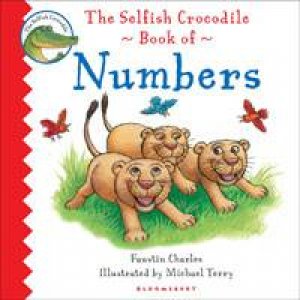 The Selfish Crocodile Book of Numbers by Faustin Charles