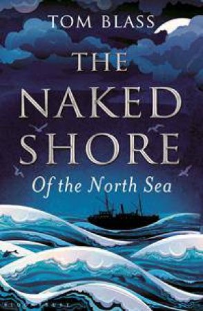 The Naked Shore of the North Sea by Tom Blass