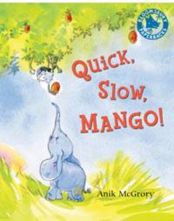 Quick, Slow, Mango! by Anik McGrory