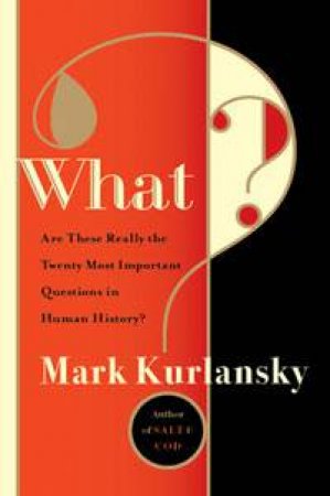 What? by Mark Kurlansky