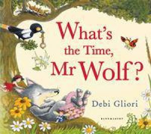 What's The Time, Mr Wolf? by Debi Gliori