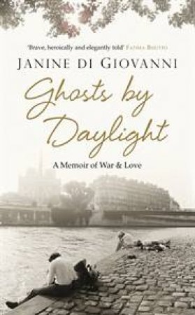 Ghosts By Daylight by Janine di Giovanni