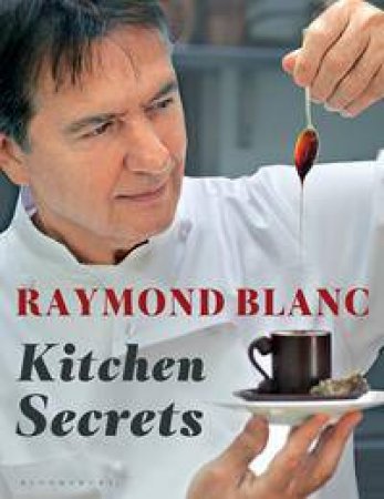 Kitchen Secrets by Raymond Blanc