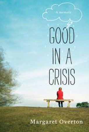 Good in a Crisis by Margaret Overton