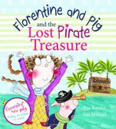 Florentine and Pig and the Lost Pirate Treasure by Eva Katzler