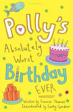 Polly's Absolutely Worst Birthday Ever by Frances Thomas