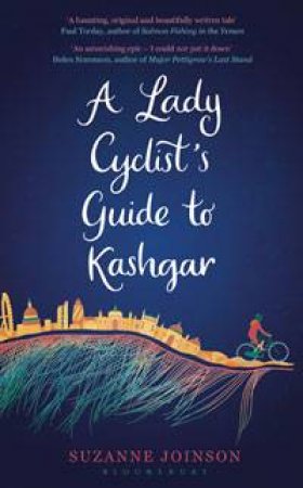 A Lady Cyclist's Guide to Kashgar by Suzanne Joinson