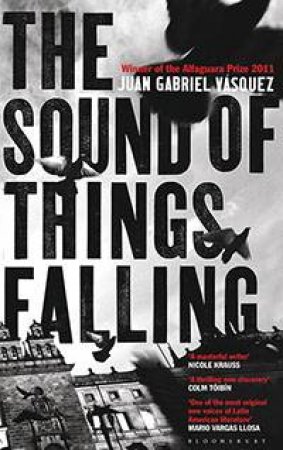 The Sound of Things Falling by Juan Gabriel Vasquez