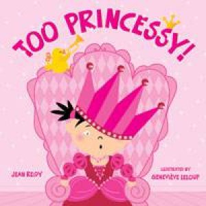 Too Princessy! by Jean Reidy