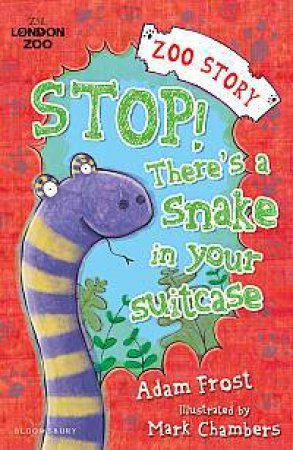 Stop! There's a Snake in Your Suitcase by Adam Frost