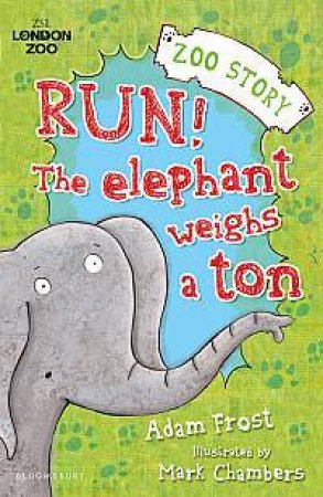 Run! The Elephant Weighs a Ton by Adam Frost