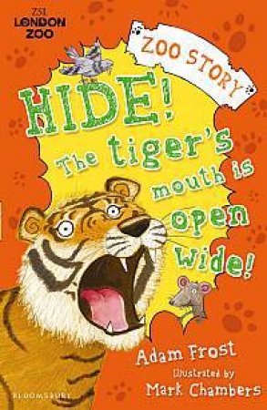 Hide! The Tiger's Mouth is Open Wide! by Adam Frost