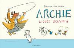 Archie Loves Skipping by Domenica More Gordon