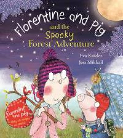 Florentine and Pig and the Spooky Forest Adventure by Eva Katzler