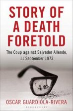 Story of a Death Foretold  The Coup Against Salvador Allende 11 September 1973