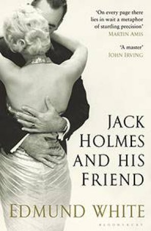 Jack Holmes And His Friend by Edmund White