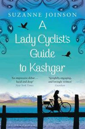 A Lady Cyclist's Guide To Kashgar by Suzanne Joinson